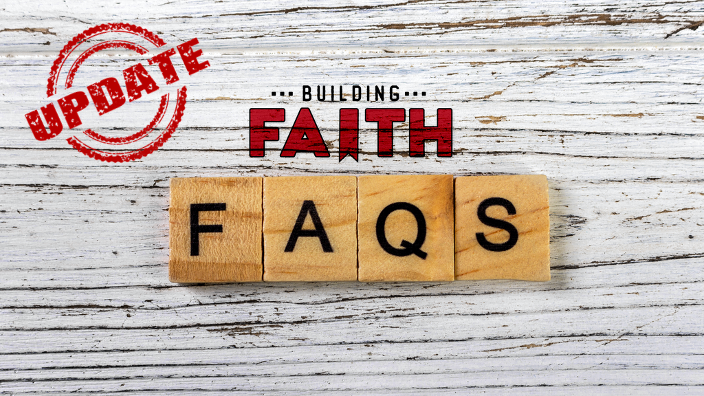 Updated Building Faith FAQs